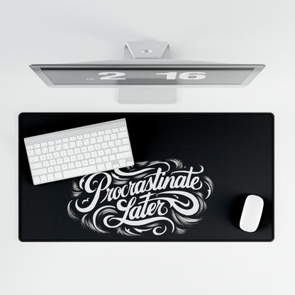 Procrastinate Later Desk Mat