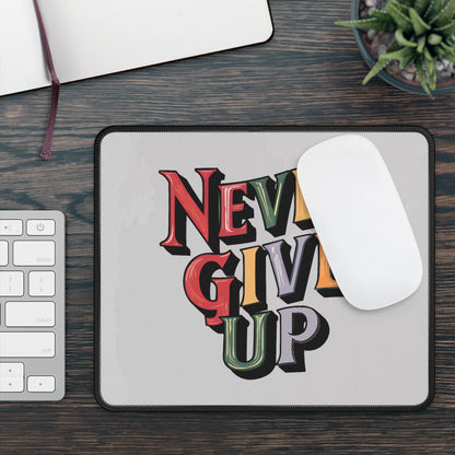 Never Give Up Mouse Pad